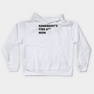 SOMEBODY'S FINE A** MOM. Kids Hoodie